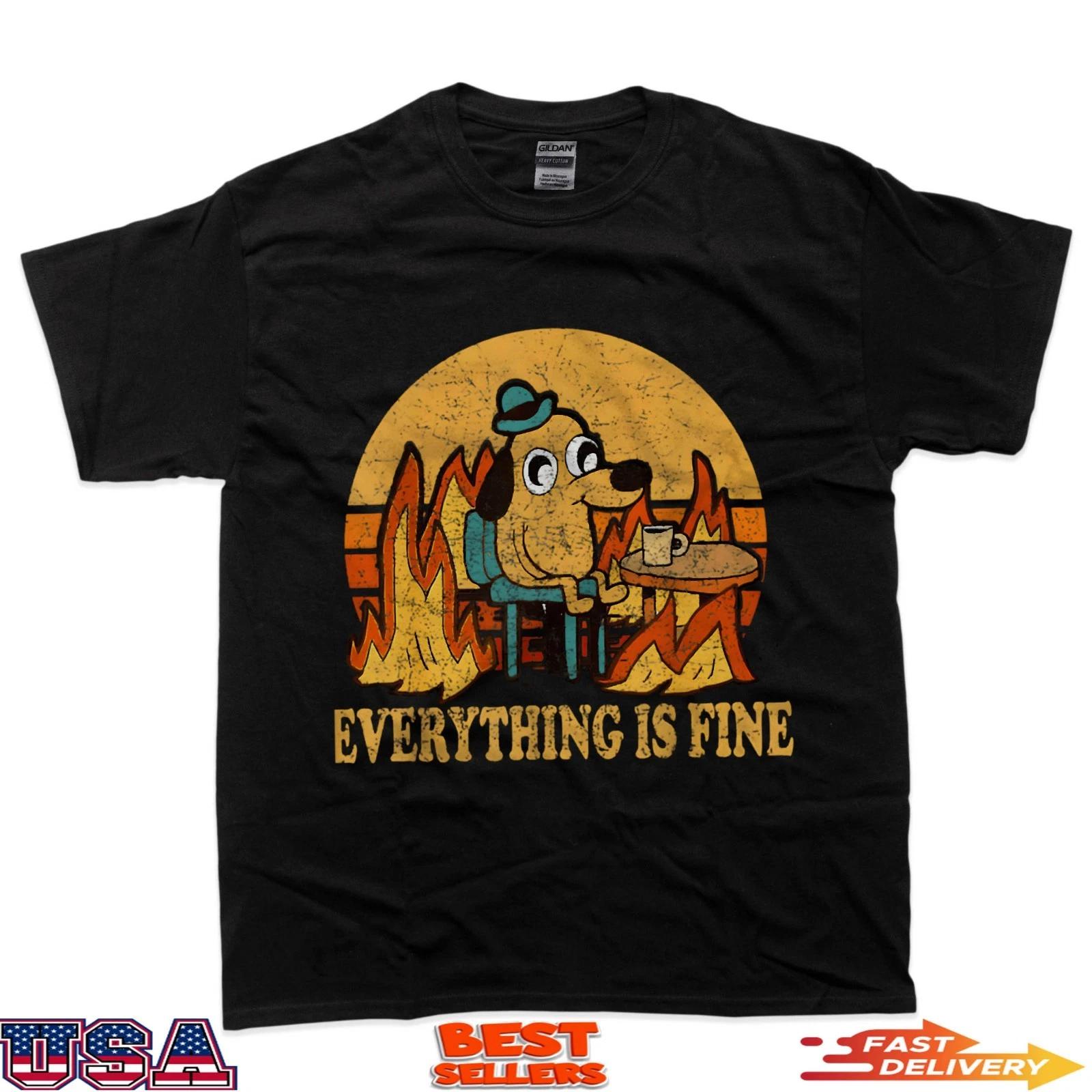 

Everything Is Fine Dog Drinking Coffee Burning T-Shirt 3XL