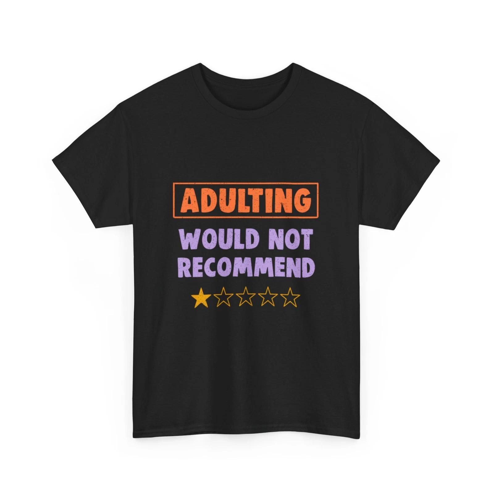 Adulting Would not recommend T-Shirt XL