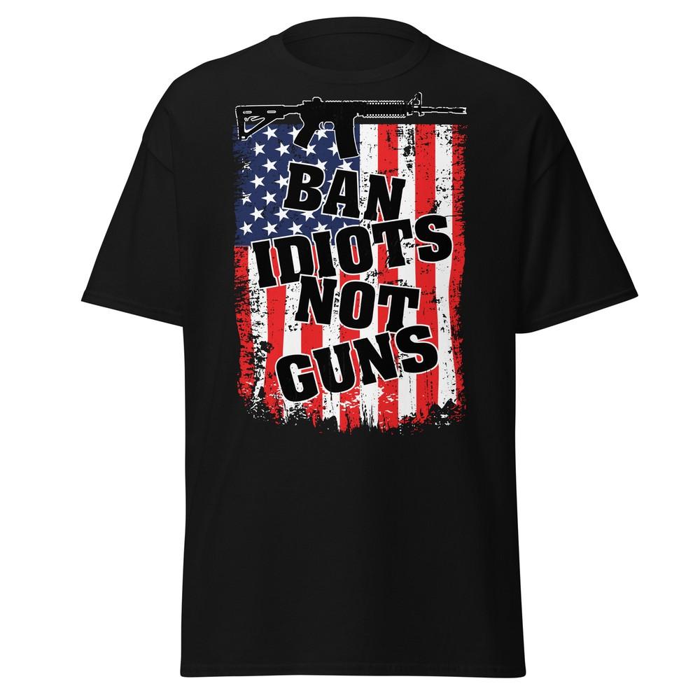 

Ban Idiots Not Guns Funny 2nd Amendment Unisex T-Shirt M