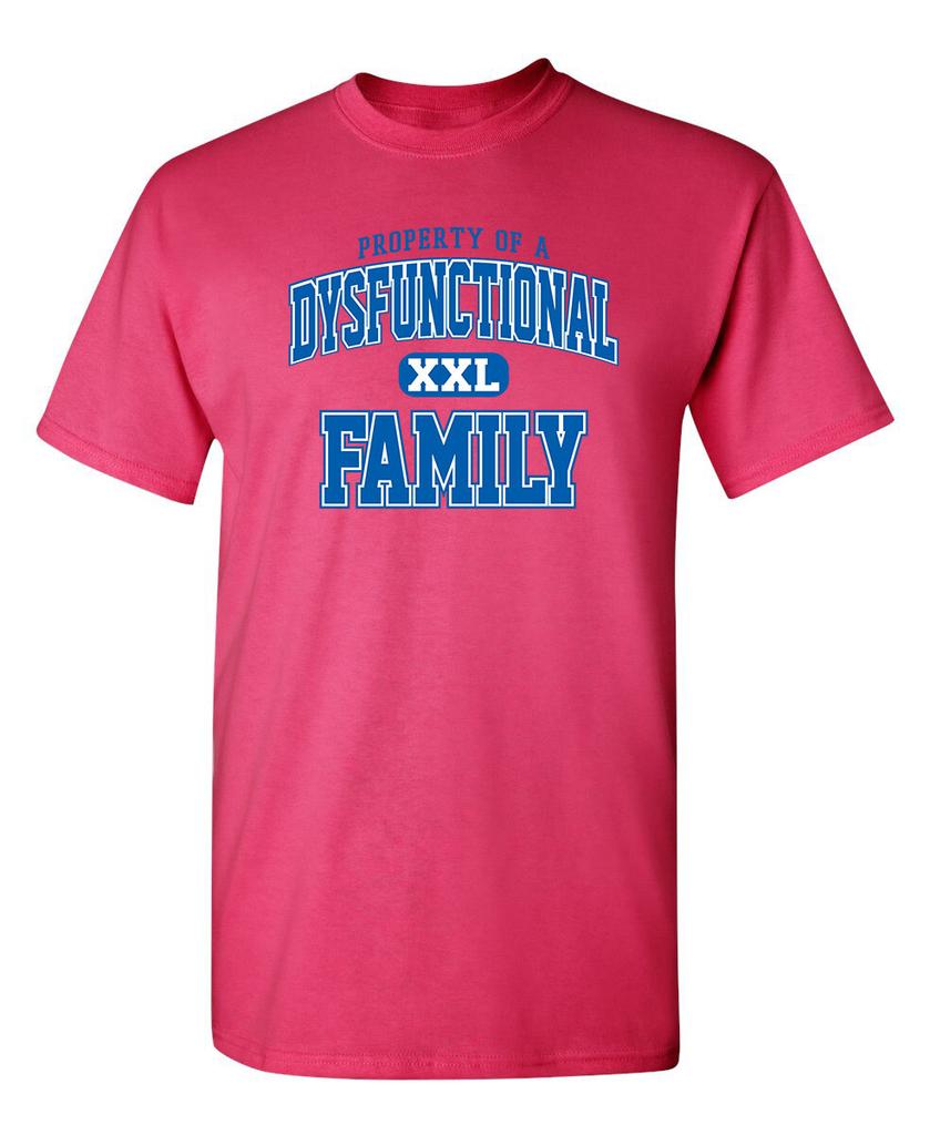 Property of a Dysfunctional Family Sarcastic Humor Graphic Novelty Funny T Shirt
