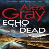 Echo of the Dead by Alex Gray Paperback Book 9780751583298