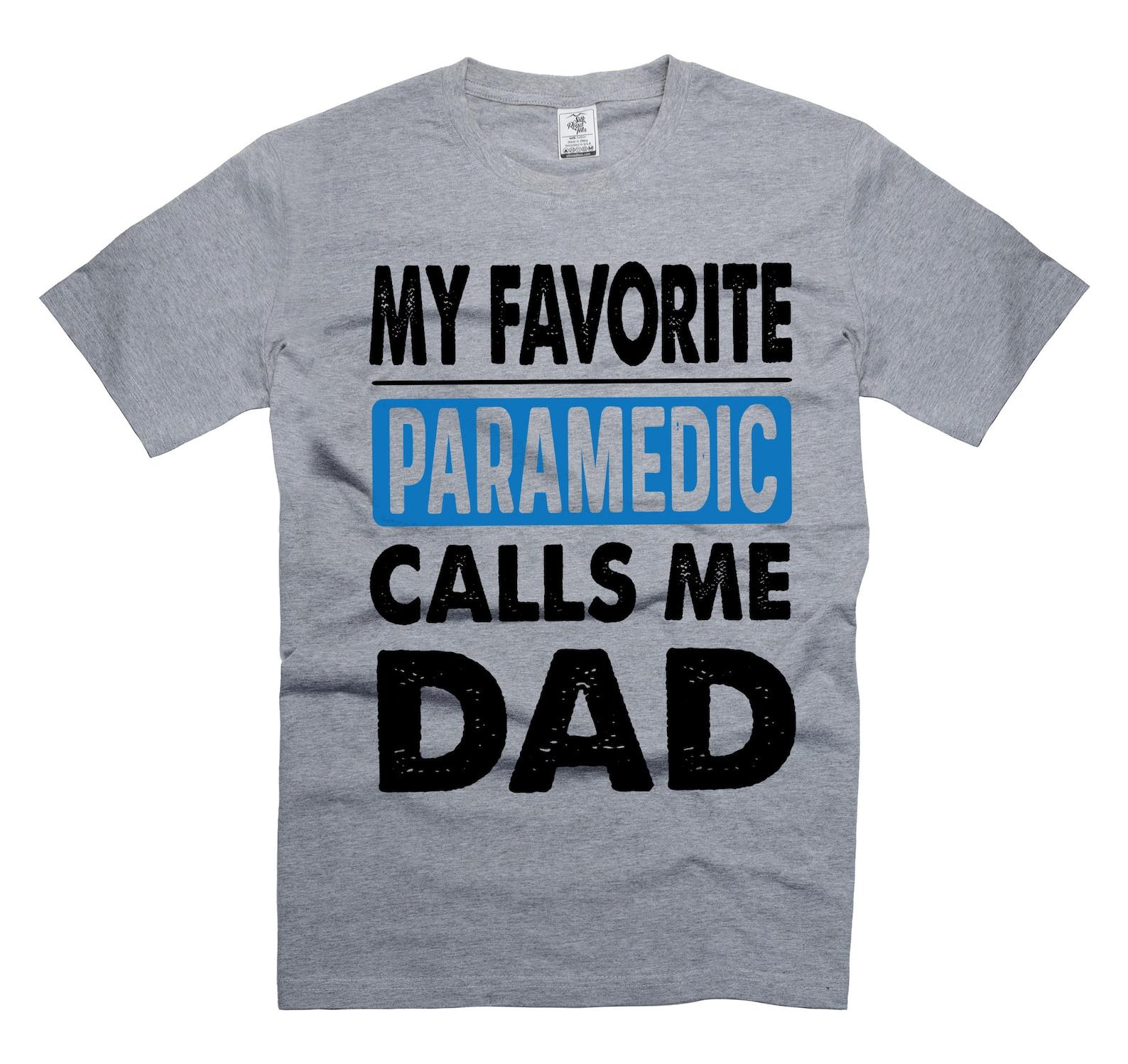 My Favorite Paramedic Calls ME Dad Shirt Fathers Day Shirts Shirt From Paramedic For Dad Paramedic Gifts Shirt For Him Dad Men L