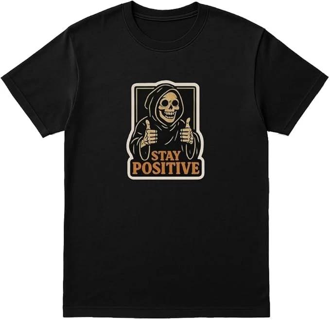 Ironic Grim Reaper Stay Positive T-Shirt – Dark Humor Skeleton XXL