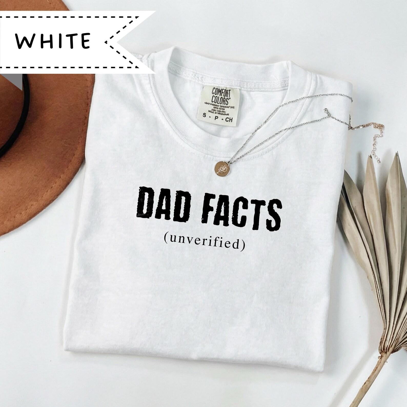 Dad Facts (Unverified) T-Shirt, Funny Fathers Day Gift, Comfort Colors® Relaxed Dad Tee 4XL