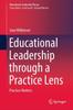 The Educational Leadership Through a Practice Lens : Practice Matters Book