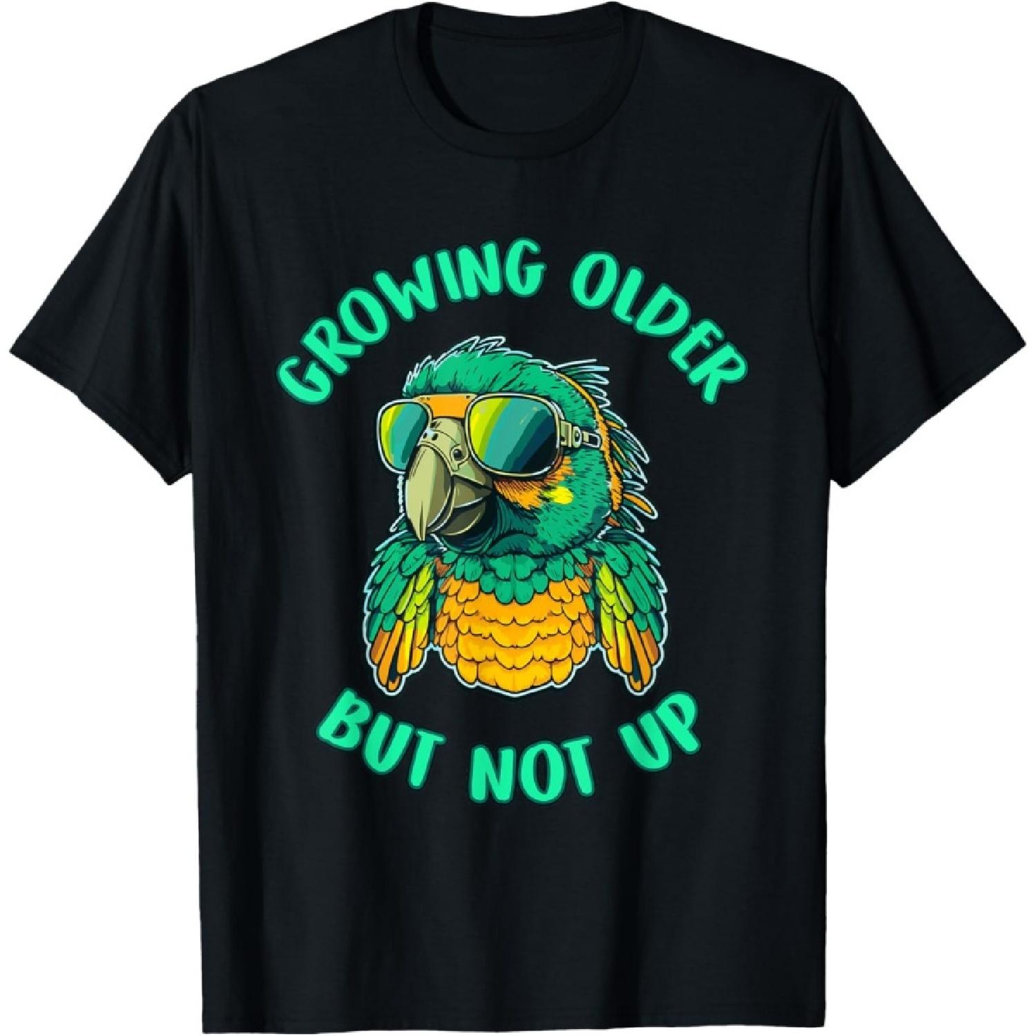 Cool Growing Older But Not Up Parrot Funny T-Shirt(1) S