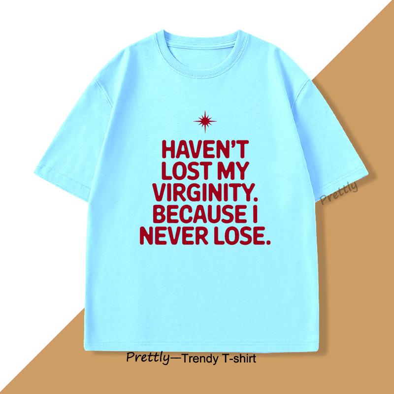 

Havent Lost My Virginity TShirt for Men Women Fun Tee Shirt Short Sleeve ONeck TShirt Cotton Vintage Casual Mens Clothing 4XL
