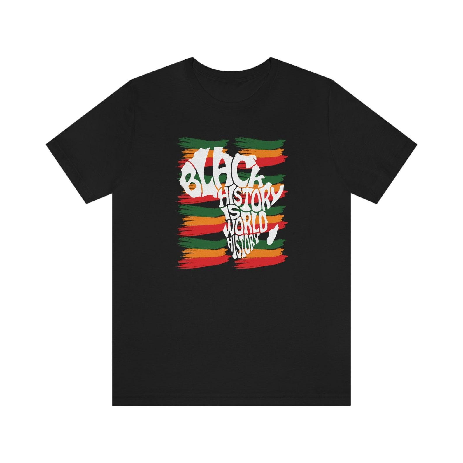 Black History is World History, Black History, Black History Month, Jersey Short Sleeve Tee, black history shirt, equality, equality shirt 3XL