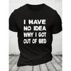 European Size S Oversized T-Shirt with Funny Slogan Print I Have No Idea Why I Got Out of Bed - Y2K Streetwear Casual Short Sleeve Round Neck Tee