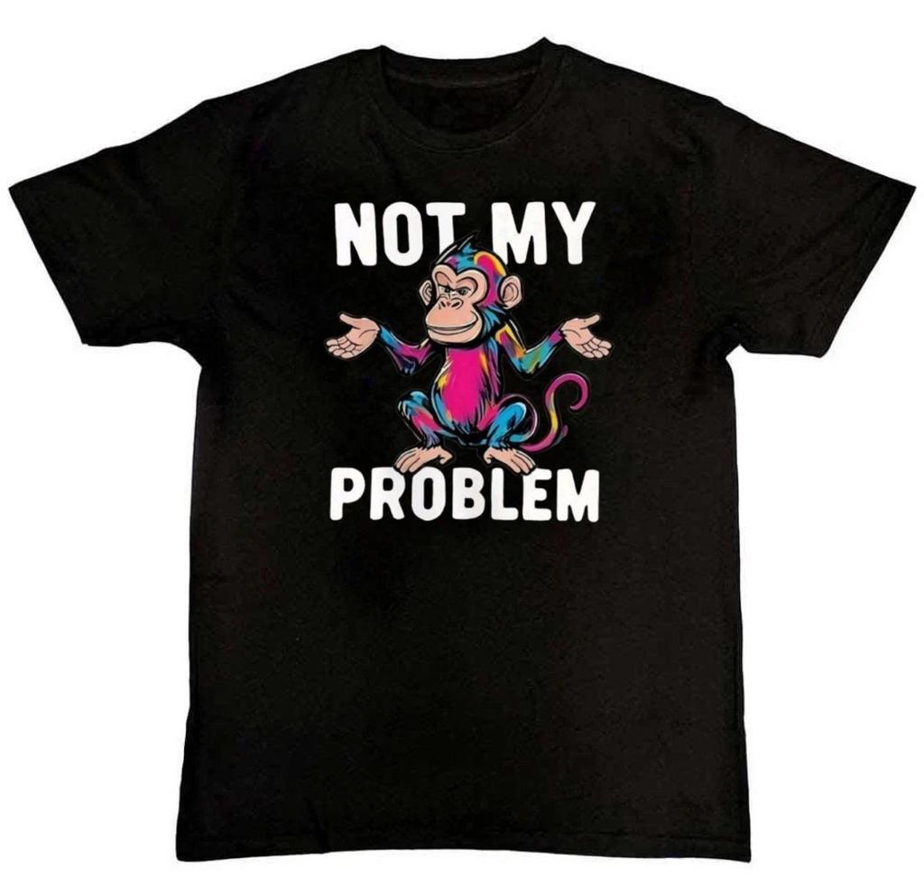 Funny Monkey Not My Problem Graphic Print Unisex Mens T-Shirt S M L XL 2 3 4 XL