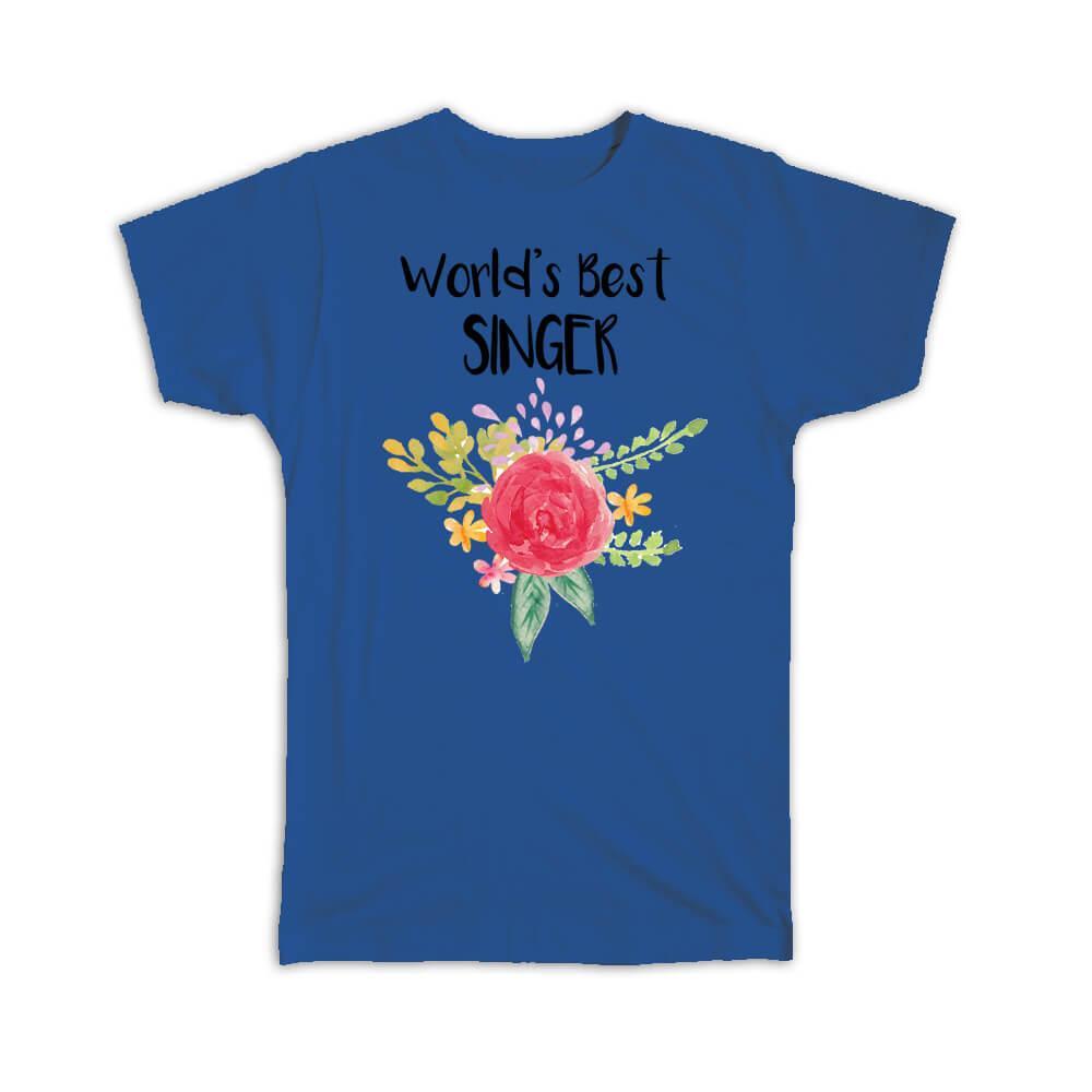 Gift T-Shirt : Worlds Best Singer Work Job Cute Flower Christmas Birthday