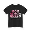 Mom You Are the Queen Shirt, Mommy Mama Mother's Day Cute T-shirt