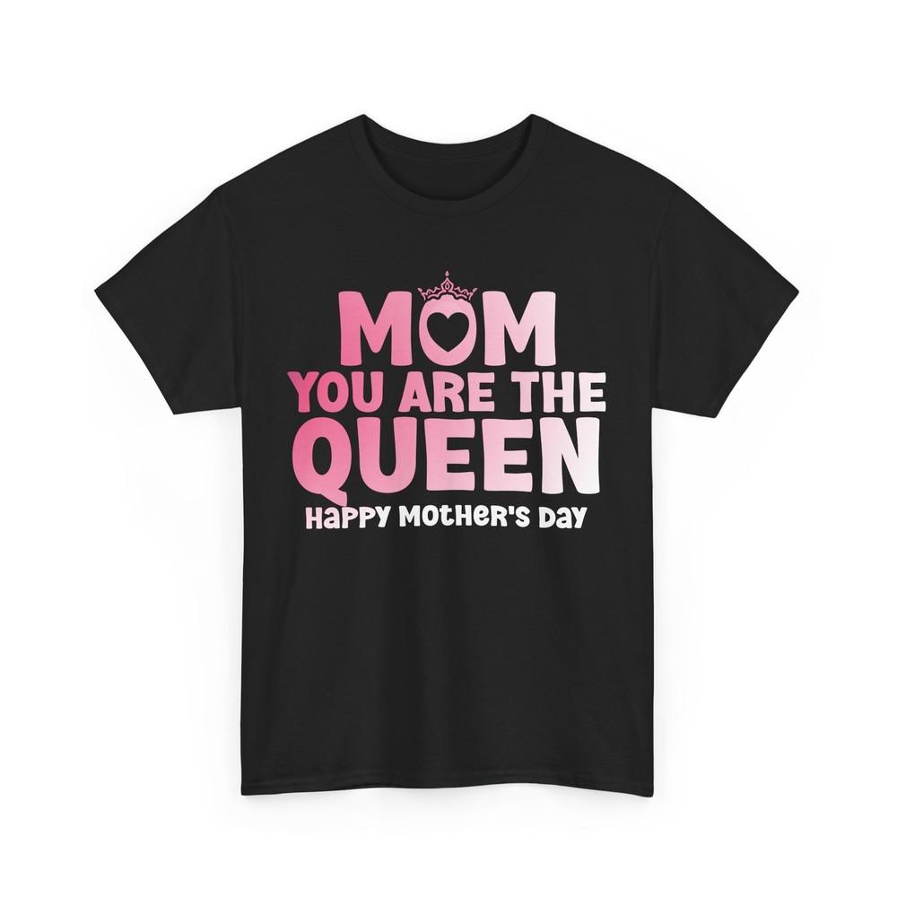 

Mom You Are the Queen Shirt, Mommy Mama Mother s Day Cute T-shirt L