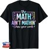 Funny The Math Ain't Mathin Funny Math Teacher Gift Unisex T-Shirt