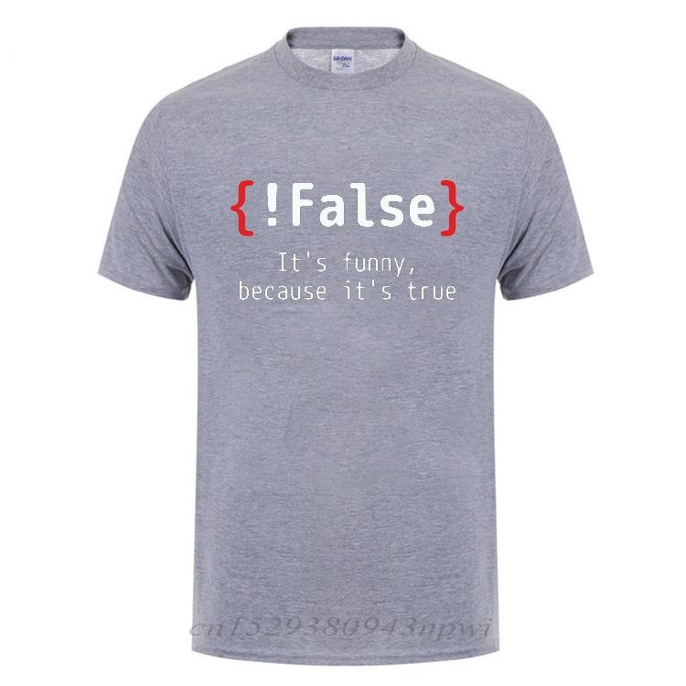 False Its Funny Because Its True Programming Joking Cotton TShirt Humor Birthday Gifts For Men Boyfriend Best Friend T Shirt