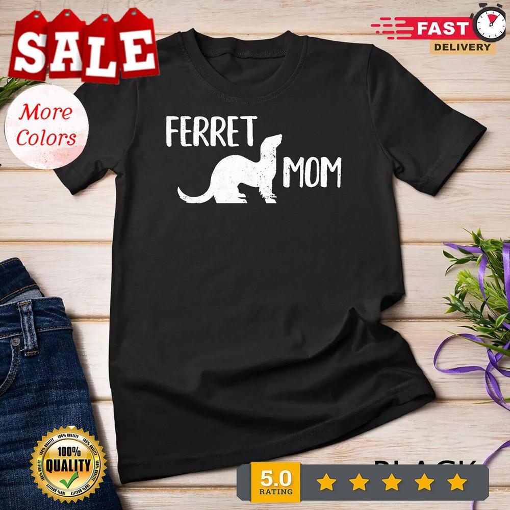 2025/Ferret Mom Gift for the Ferret Lover and Enthusiasts T-Shirt Unisex T-shirt Unisex T-Shirt XXL