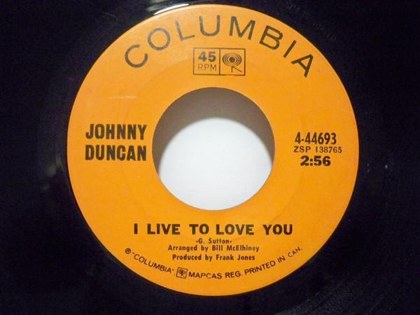 

7inch Record JOHNNY DUNCAN - I Live To Love You / Louisville Nas 444693 COLUMBIA 1968 Canada Country/Folk Used