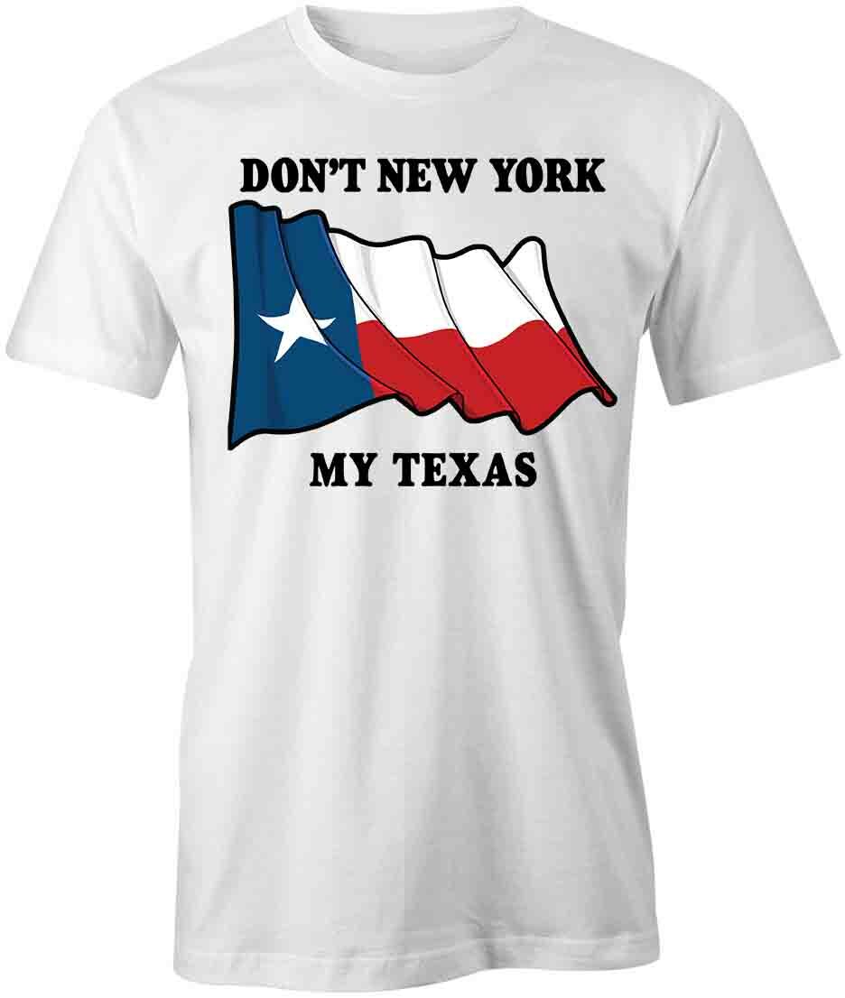 DON T NEW YORK MY TEXAS TShirt Tee Short-Sleeved Cotton CLOTHING S1WCA657 XXL