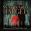 The Wayward Target by Susan Ouellette Paperback Book 9780744308747