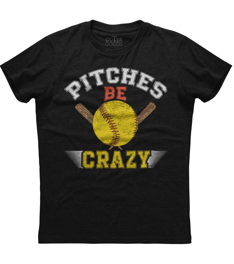 Funny Pitches Be Crazy Softball Player Pitcher Coach Gift Unisex Black T-Shirt