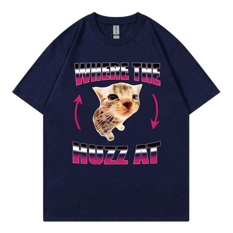Where The Huzz At Funny Cat Meme TShirt Unisex Unisex Fashion Y2k Short Sleeve TShirts Summer Casual Comfortz 100Cotton T Shirts