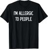Ich bin allergisch gegen Menschen, Lustig, Witze, Sarkastische Sprüche T-Shirt