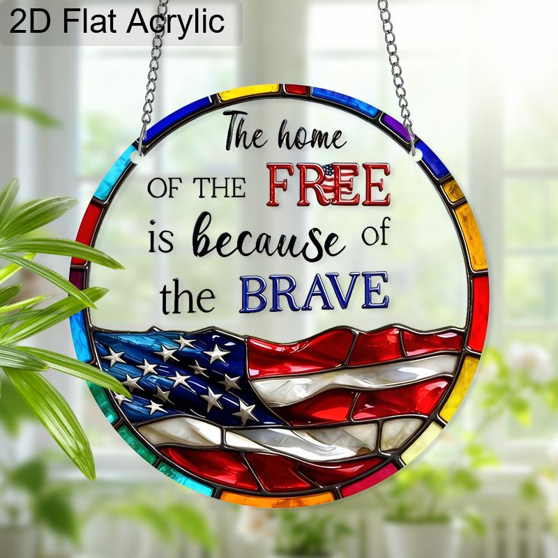 Acrylic "The Home Of The Free Is Because Of The Brave" Suncatcher, Stained Glass US Flag Window Hanging, Patriotic Decor Gift for Veterans 4th of July