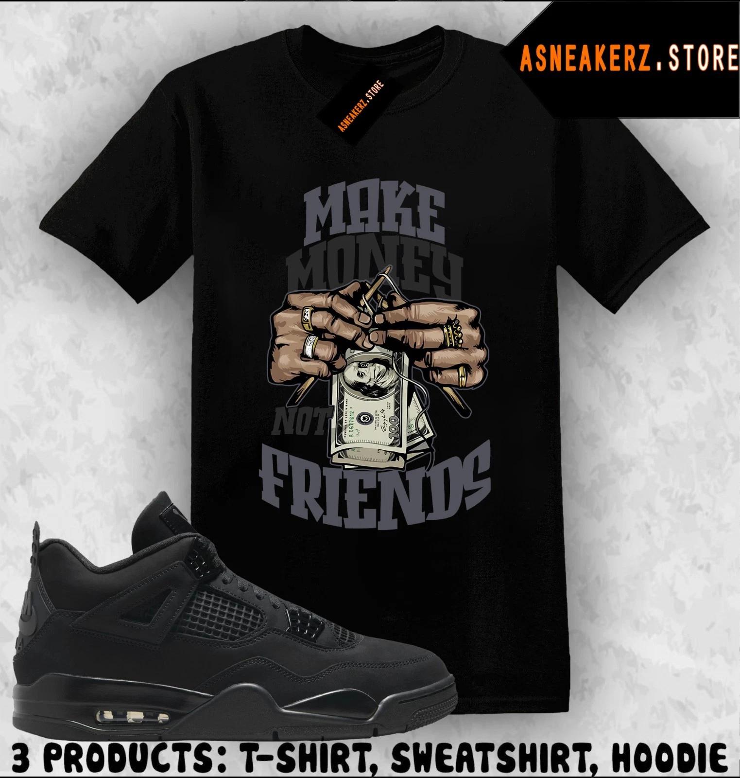 Shirt Match AJ 4 Black Cat 2025 Sneaker Matching Make Money Not Friends T-Shirt 3XL