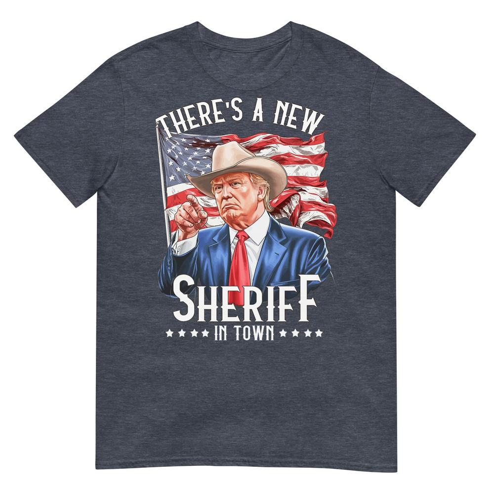 Theres A New Sheriff In Town Cowboy Trump 2024 TShirt