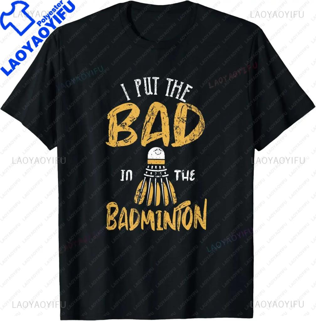 I Put The Bad in Badminton TShirt  Badminton Player Tee  Shirts for Men Graphic T Shirts Streetwear Camisas