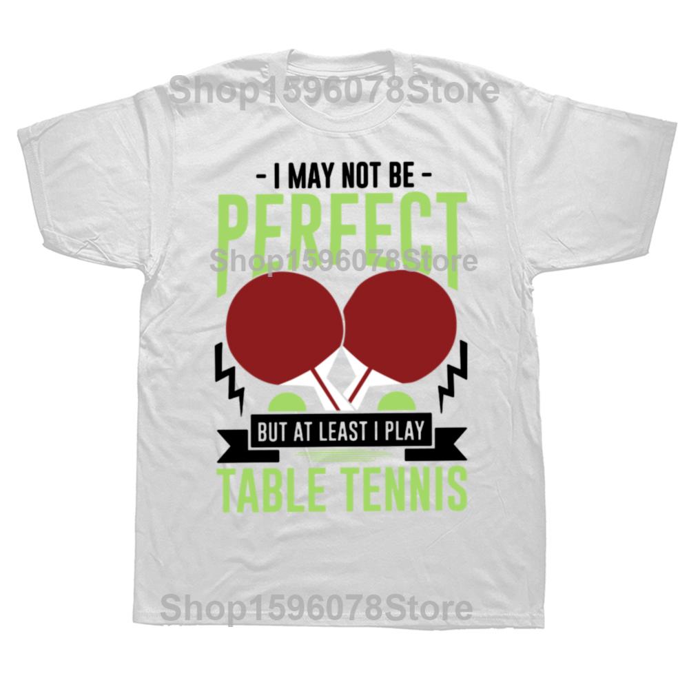 

Funny Ping Pong I May Not Be Perfect But I Play Table Tennis Tshirts Unisex Casual Tshirt 100 Cotton Loose Oversized T Shirt S