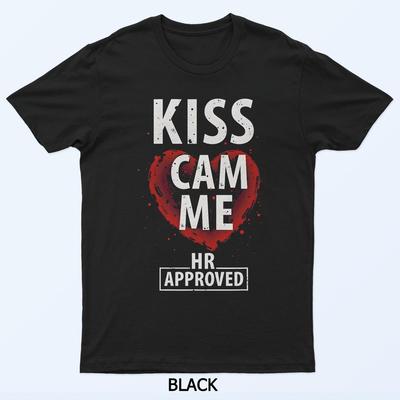 Kiss Cam Me HR Approved Viral Trend Lustiges Social Media Meme T-Shirt
