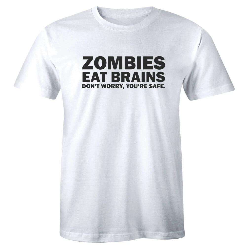 

Zombies Eat Brains Don’t Worry You re Safe Sarcastic Funny Men s T-Shirt M
