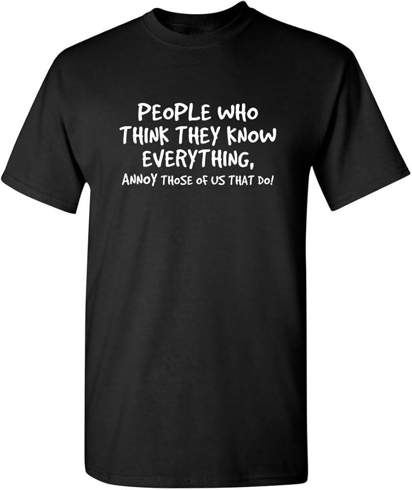 People Who Think The Know Adult Humor Graphic Novelty Sarcastic Funny T Shirt Unisex T-Shirt L