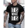 European Sizes It Is What It Is Mens TShirt Comfortable Crew Neck Casual ShortSleeves Soft Breathable Top Menswear Tshirt Summer Spring