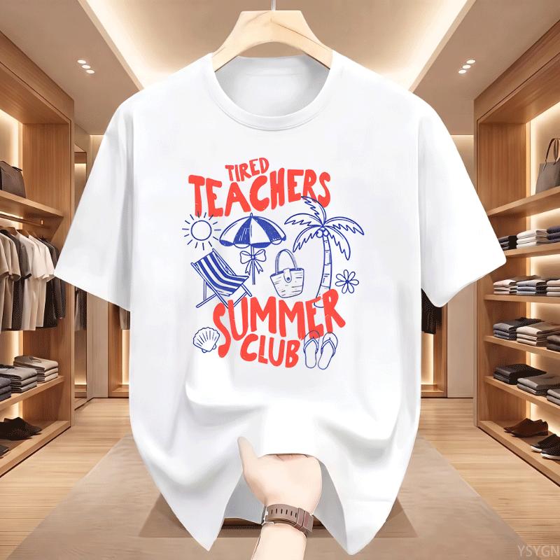 Tired Teachers Summer Club Tshirt Unisex Funny Teacher Tee Summer Vacation Short Sleeve Beach Tshirt Round Neck Printed Tshirts