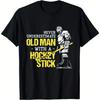 Never Underestimate An Old for Man with A Hockey Stick TShirt 100 Cotton ONeck Short Sleeve Summer Casual Mens Tshirt