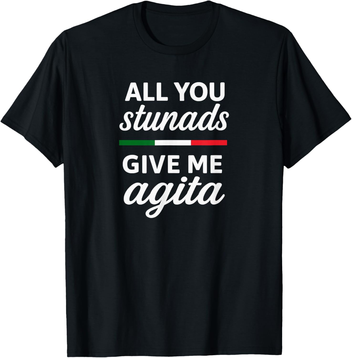 All You Stunads Give Me Agita T-Shirt S разноцветный
