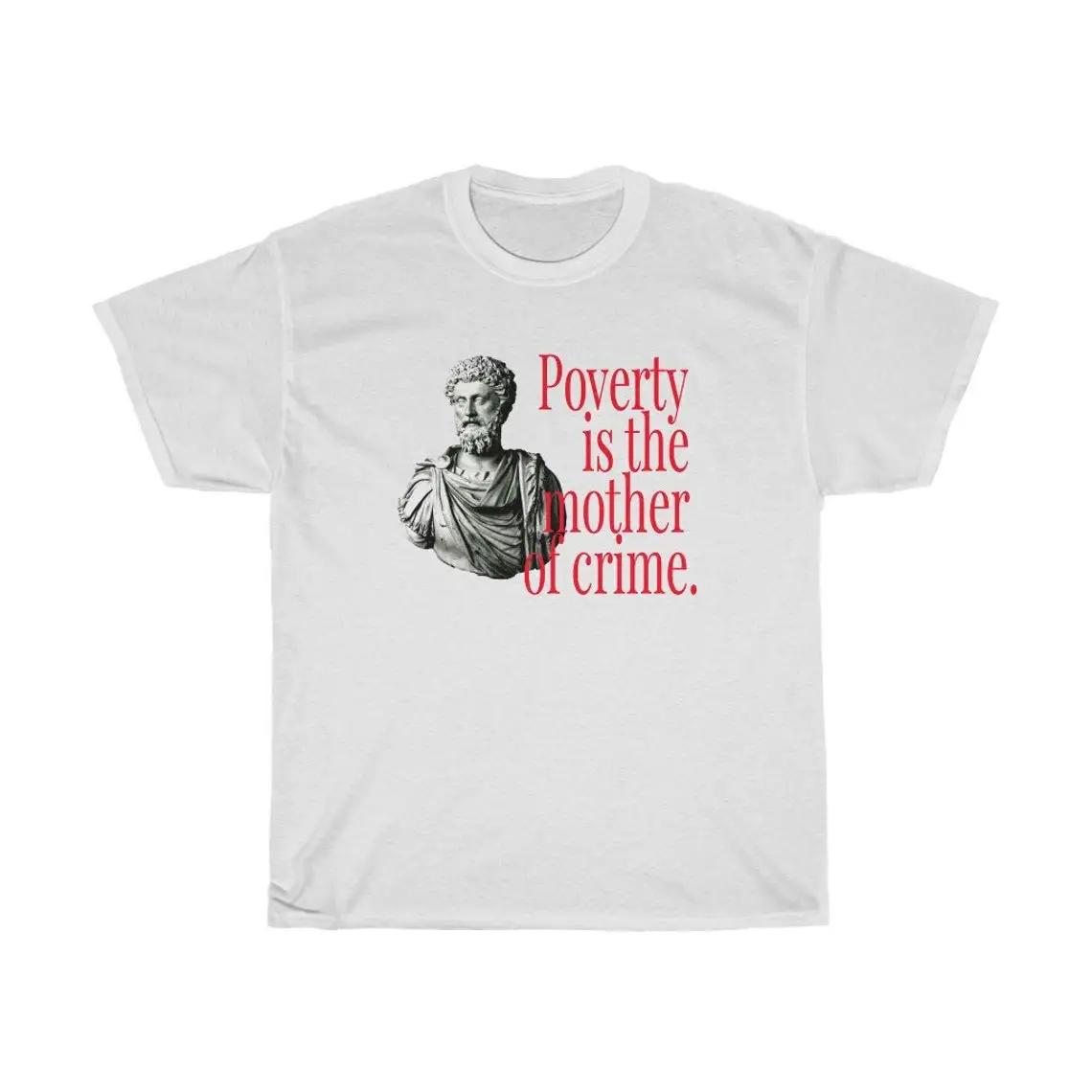 Poverty Is The Mother of Crime Marcus Aurelius Stoic Stoicism TShirt 100 Cotton ONeck Summer Short Sleeve Casual Mens Tshirt S