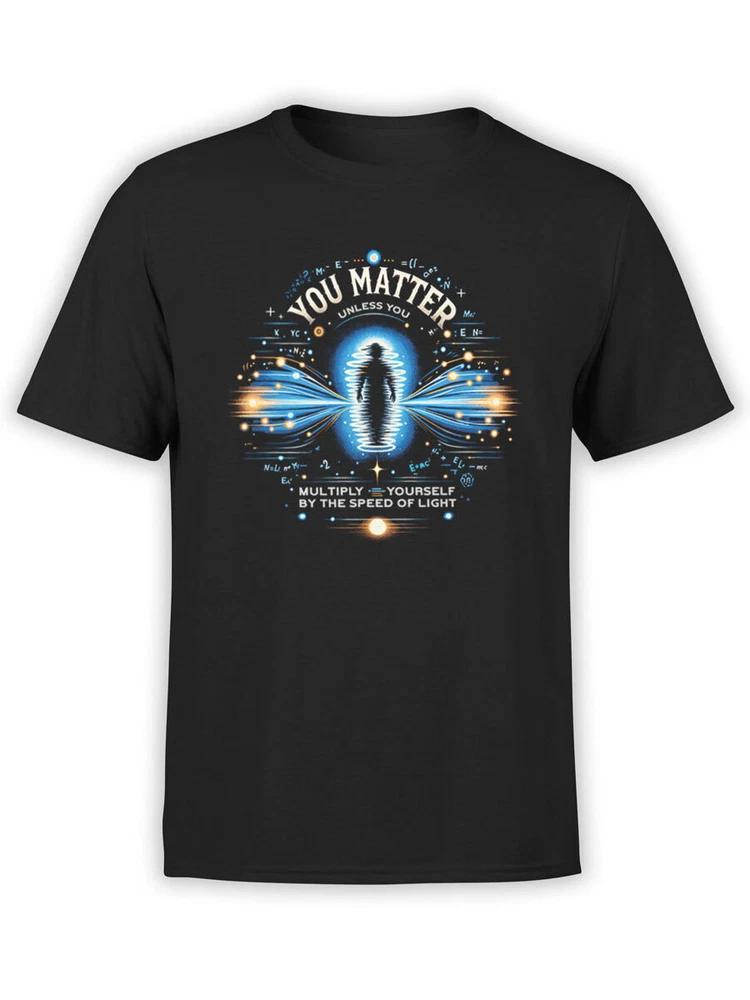 Science Tshirt Collection You Matter Tshirt Unisex S