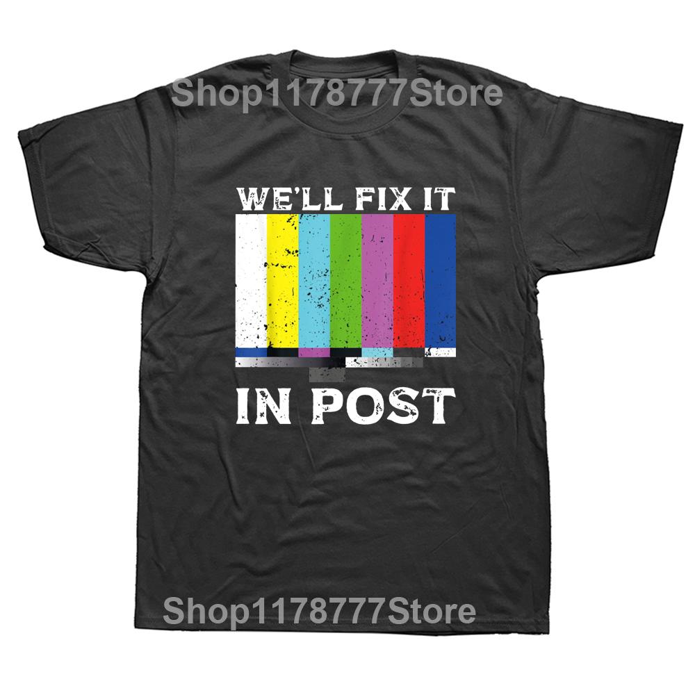 

Funny Well Fix In Post Video Editor Filmmaking Cinematographer T Shirts Graphic Streetwear Short Sleeve Birthday GiftsTshirt 4XL