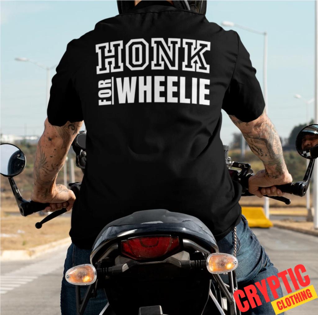 Honk For Wheelie T SHIRT S-3XL Funny Motorcycle Biker Motorbike Joke GIFT TEE