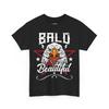 Bald & Beautiful Shirt