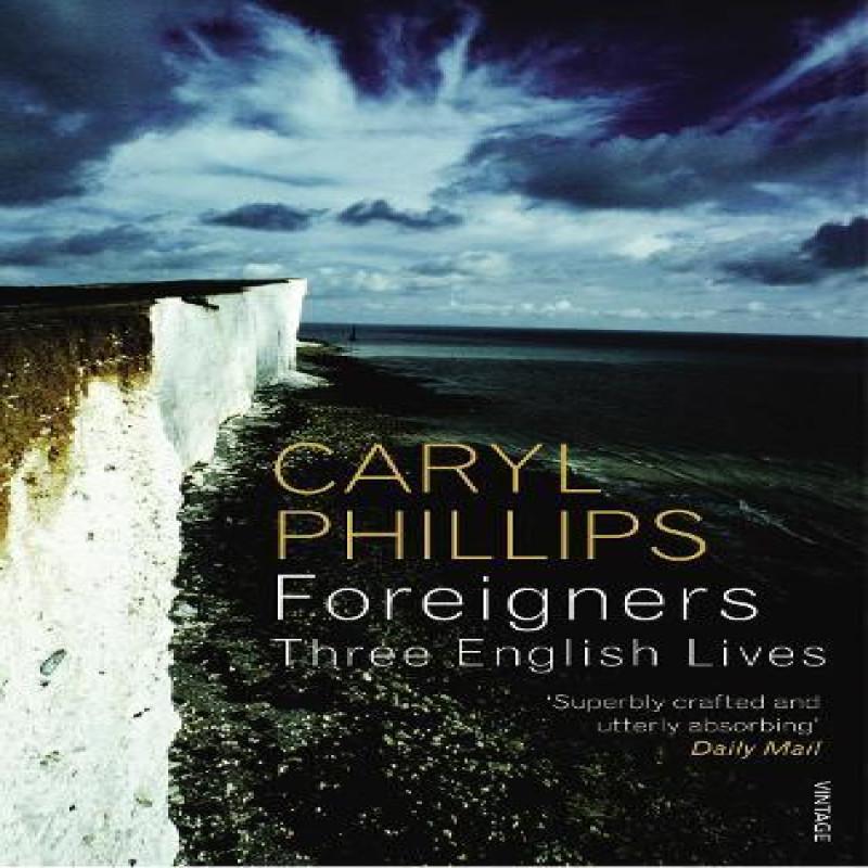 Foreigners Three English Lives by Caryl Phillips Paperback Book 9780099488859