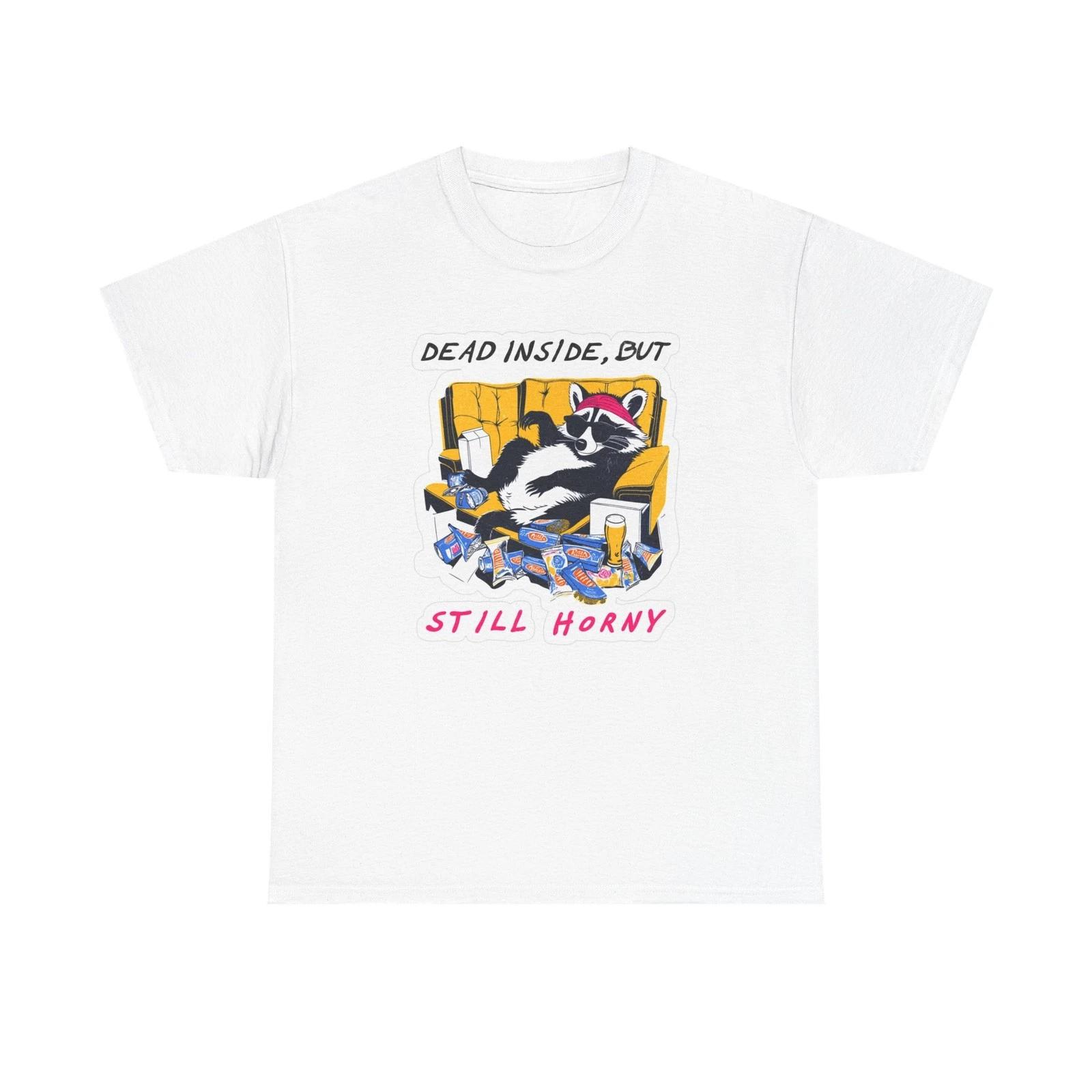 

Dead Inside But Still Horny Funny Graphic T Shirt Unisex Heavy Cotton Tee 4XL