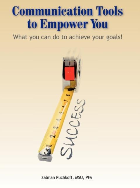 The Communication Tools To Empower You : What You Can Do To Achieve Your Goals Book