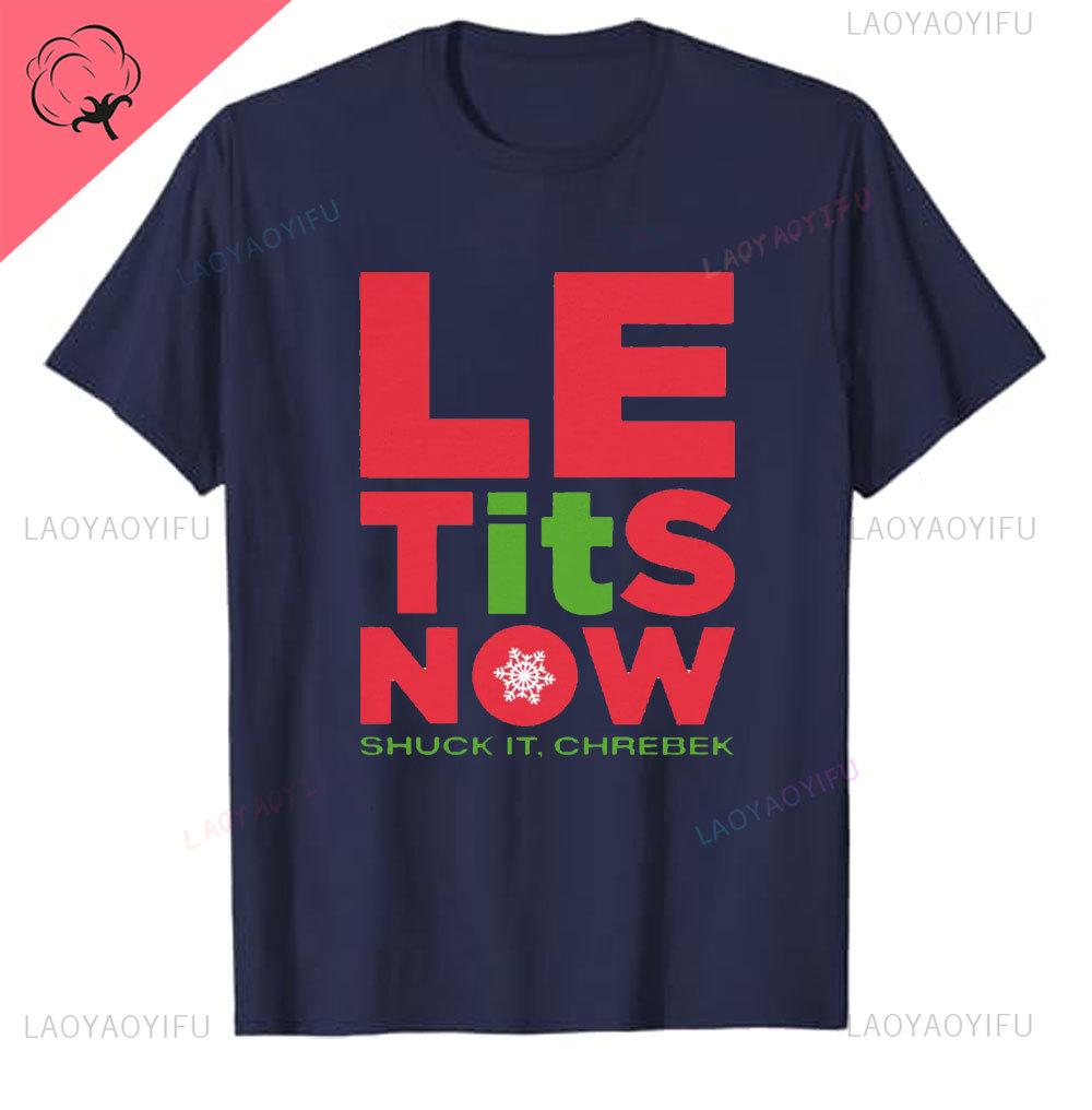 Le Tits Now Weihnachten Lass Es S Jetzt Hässlich Lustig Party Tasche Mode Einzigartig Buchstaben Druck Normales T-Shirt für Männer Weirdcore T-Shirts