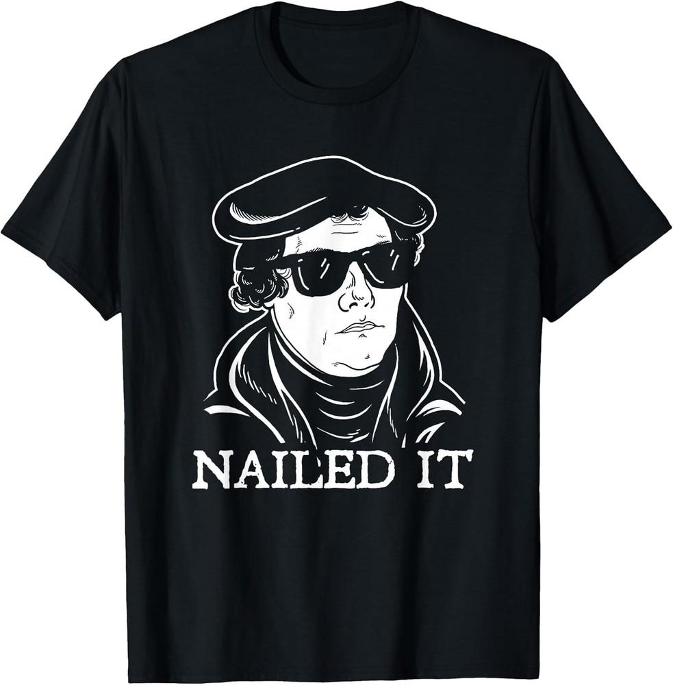 Martin Luther Sunglasses Nailed It T-shirt