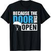 Because The Door Was Open Skydiver T-Shirt Skydiving T-Shirt
