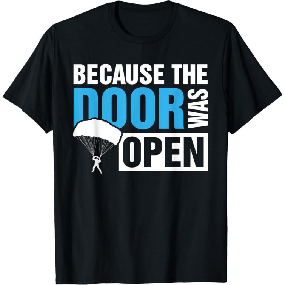 

Because The Door was Open Skydiver T-Shirt Skydiving T-Shirt S